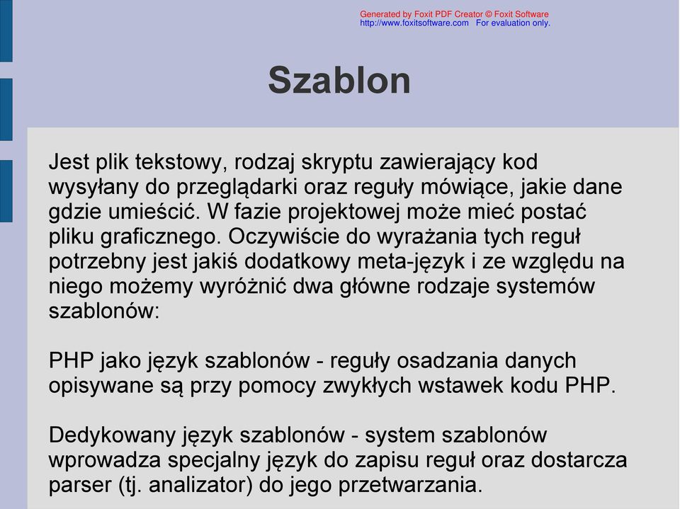 Oczywiście do wyrażania tych reguł potrzebny jest jakiś dodatkowy meta-język i ze względu na niego możemy wyróżnić dwa główne rodzaje systemów