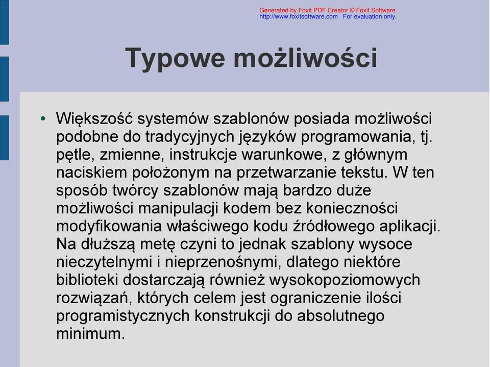 W ten sposób twórcy szablonów mają bardzo duże możliwości manipulacji kodem bez konieczności modyfikowania właściwego kodu źródłowego aplikacji.