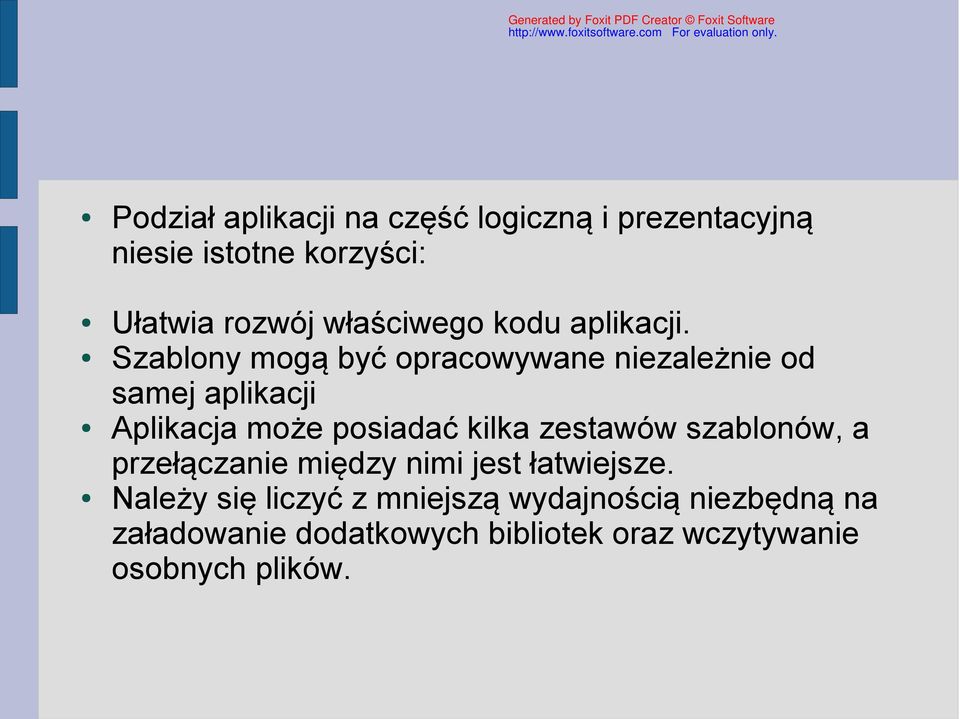 Szablony mogą być opracowywane niezależnie od samej aplikacji Aplikacja może posiadać kilka