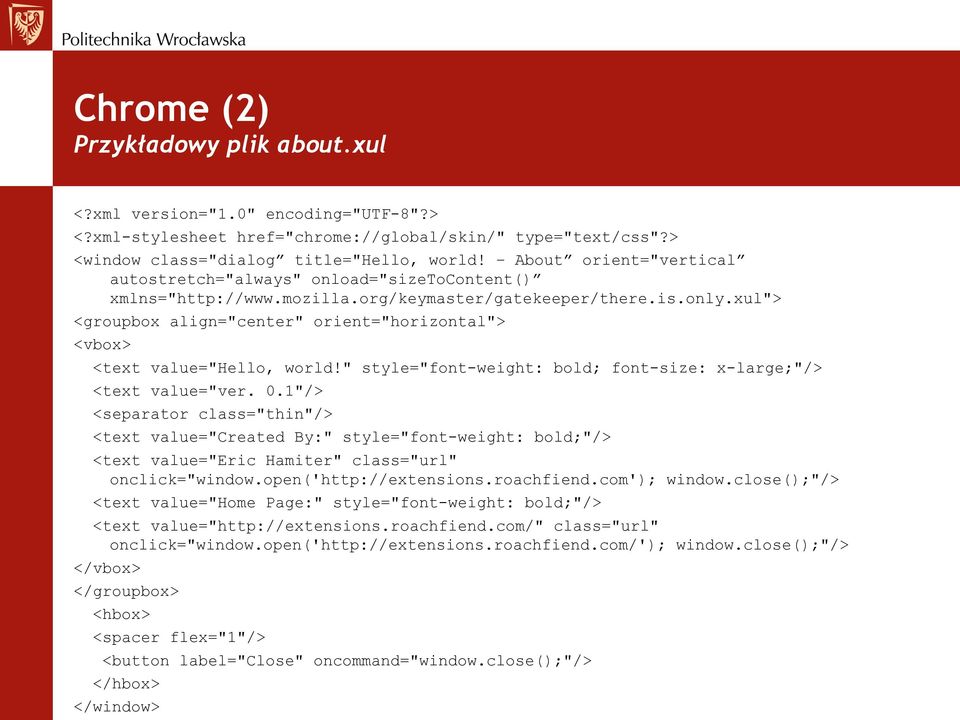 xul"> <groupbox align="center" orient="horizontal"> <vbox> <text value="hello, world!" style="font-weight: bold; font-size: x-large;"/> <text value="ver. 0.