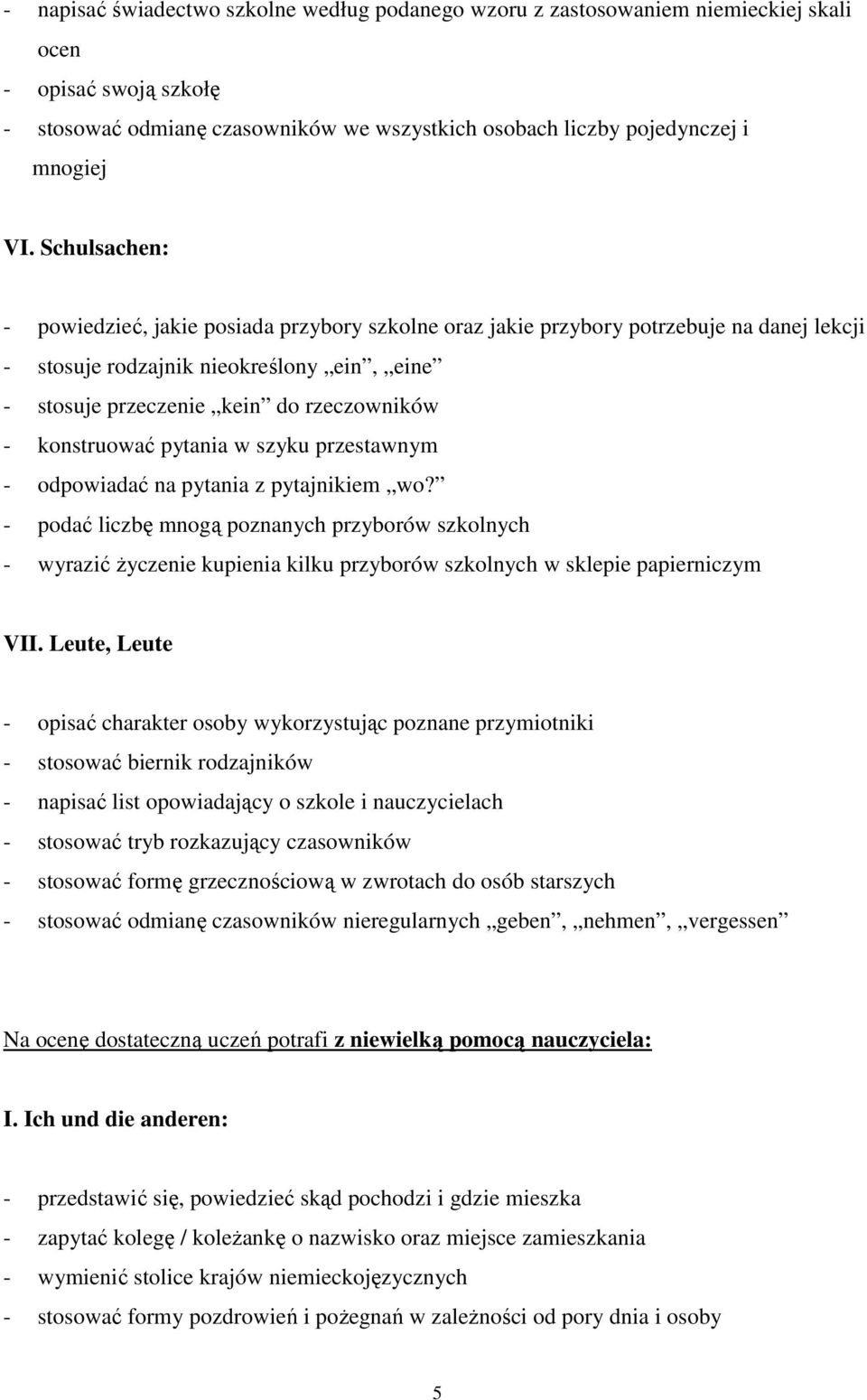 konstruować pytania w szyku przestawnym - odpowiadać na pytania z pytajnikiem wo?