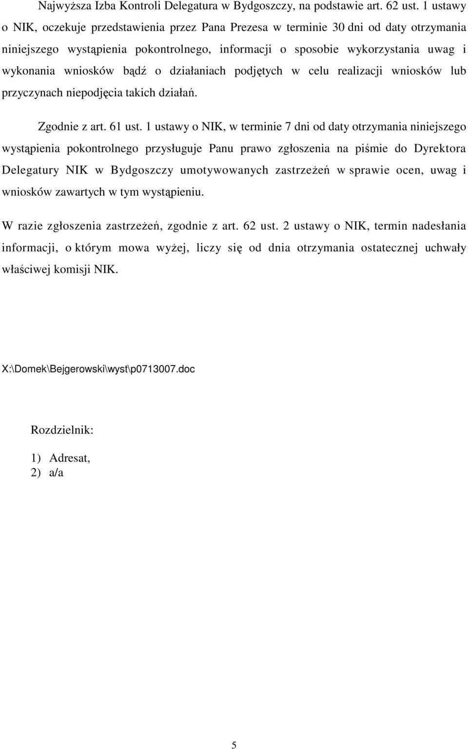 bądź o działaniach podjętych w celu realizacji wniosków lub przyczynach niepodjęcia takich działań. Zgodnie z art. 61 ust.