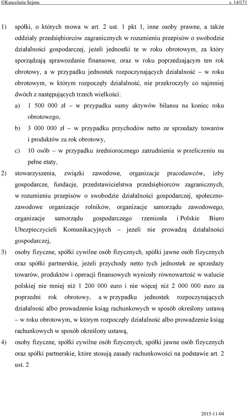 sprawozdanie finansowe, oraz w roku poprzedzającym ten rok obrotowy, a w przypadku jednostek rozpoczynających działalność w roku obrotowym, w którym rozpoczęły działalność, nie przekroczyły co