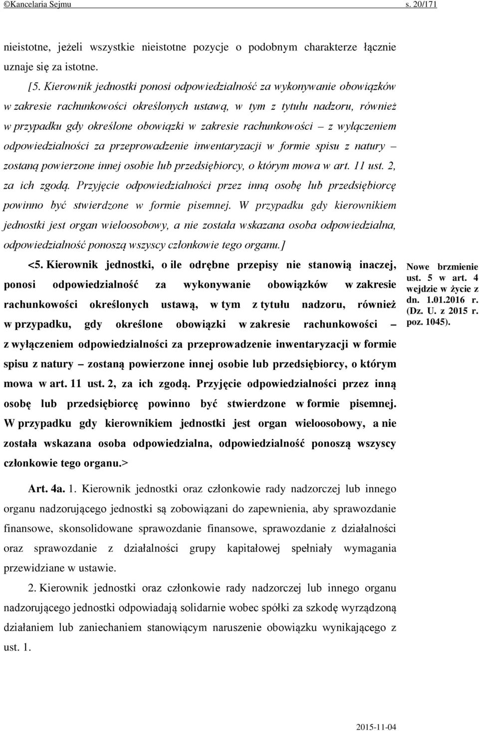 rachunkowości z wyłączeniem odpowiedzialności za przeprowadzenie inwentaryzacji w formie spisu z natury zostaną powierzone innej osobie lub przedsiębiorcy, o którym mowa w art. 11 ust.