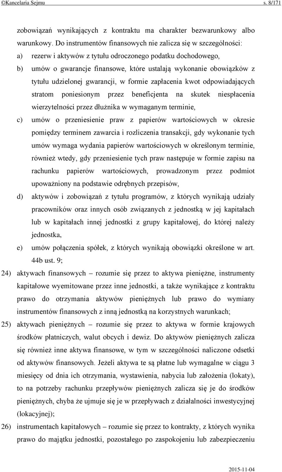 udzielonej gwarancji, w formie zapłacenia kwot odpowiadających stratom poniesionym przez beneficjenta na skutek niespłacenia wierzytelności przez dłużnika w wymaganym terminie, c) umów o