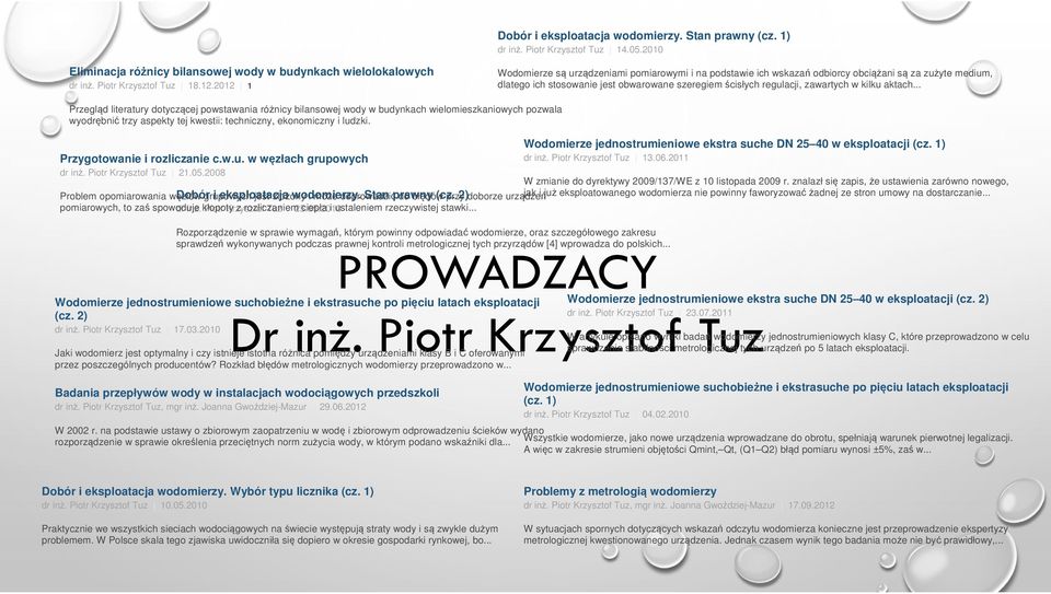 aktach... Przegląd literatury dotyczącej powstawania różnicy bilansowej wody w budynkach wielomieszkaniowych pozwala wyodrębnić trzy aspekty tej kwestii: techniczny, ekonomiczny i ludzki.