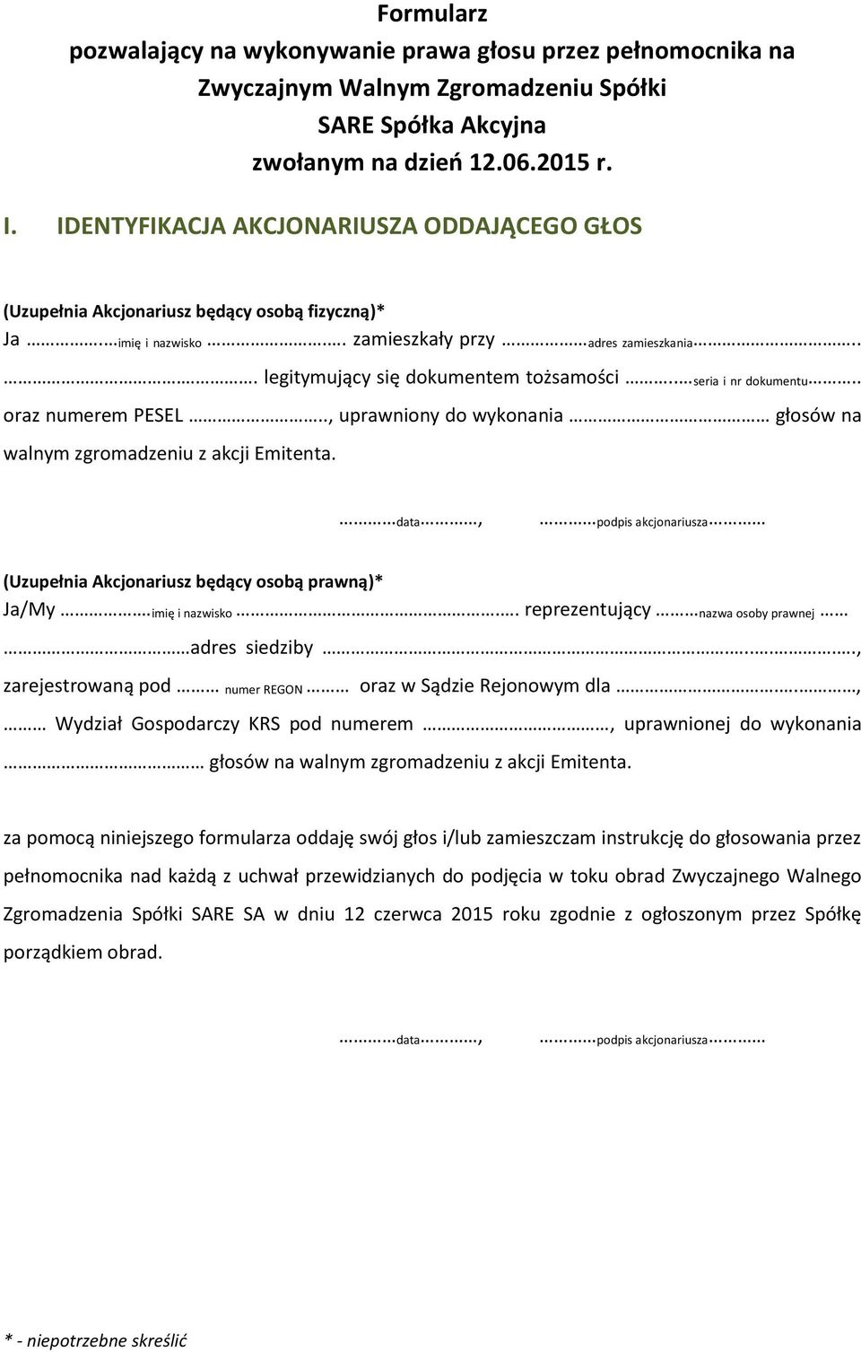 . seria i nr dokumentu.. oraz numerem PESEL.., uprawniony do wykonania głosów na walnym zgromadzeniu z akcji Emitenta. data, podpis akcjonariusza (Uzupełnia Akcjonariusz będący osobą prawną)* Ja/My.