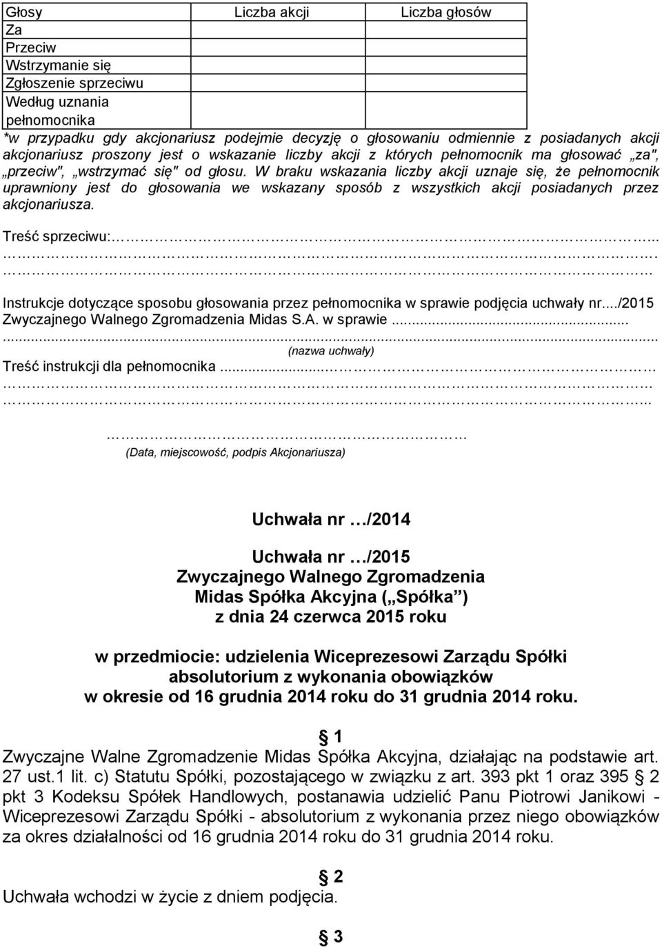grudnia 2014 roku. 27 ust.1 lit. c) Statutu Spółki, pozostającego w związku z art.