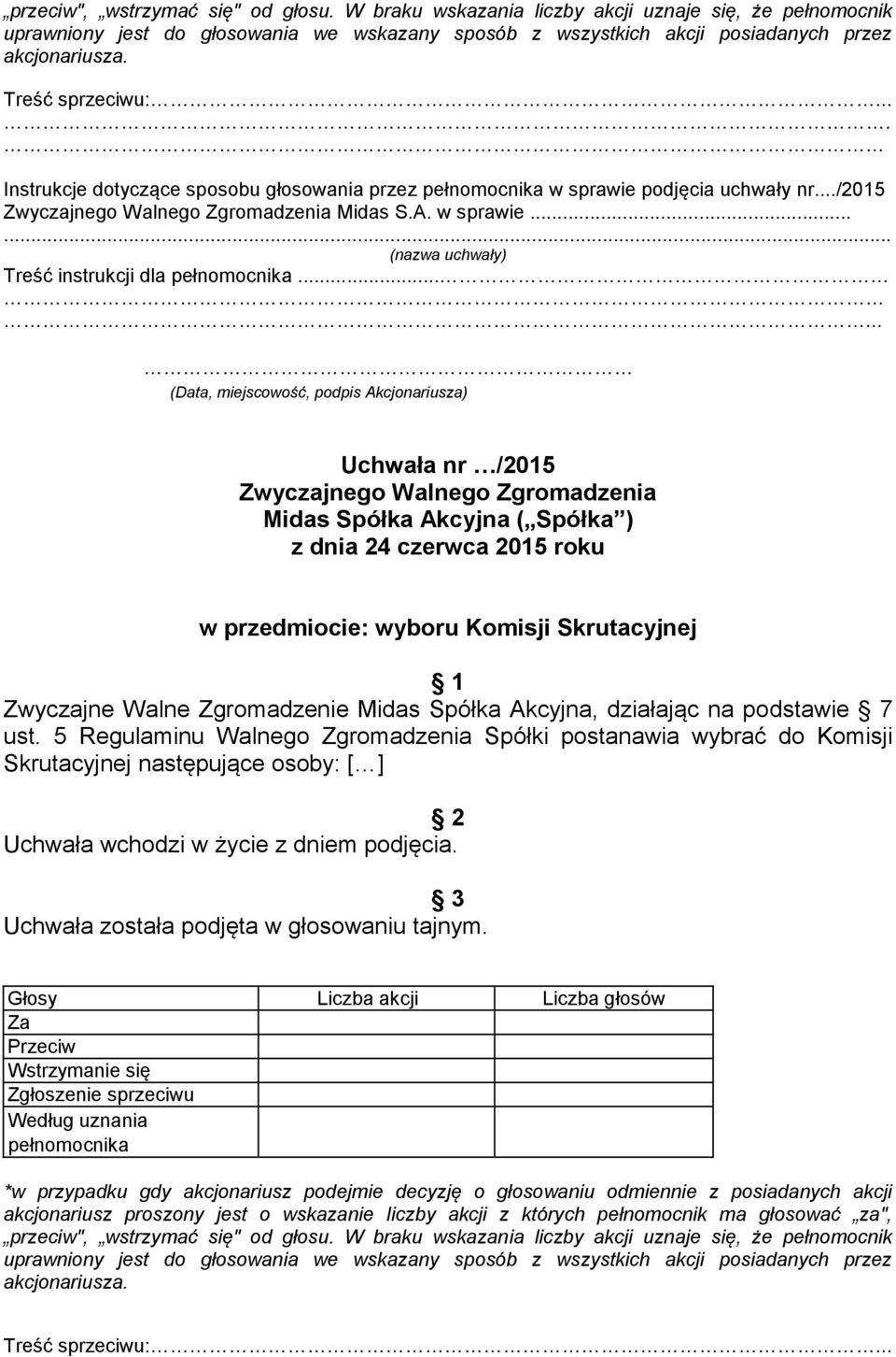 ..... w przedmiocie: wyboru Komisji Skrutacyjnej Zwyczajne Walne Zgromadzenie Midas Spółka Akcyjna, działając na