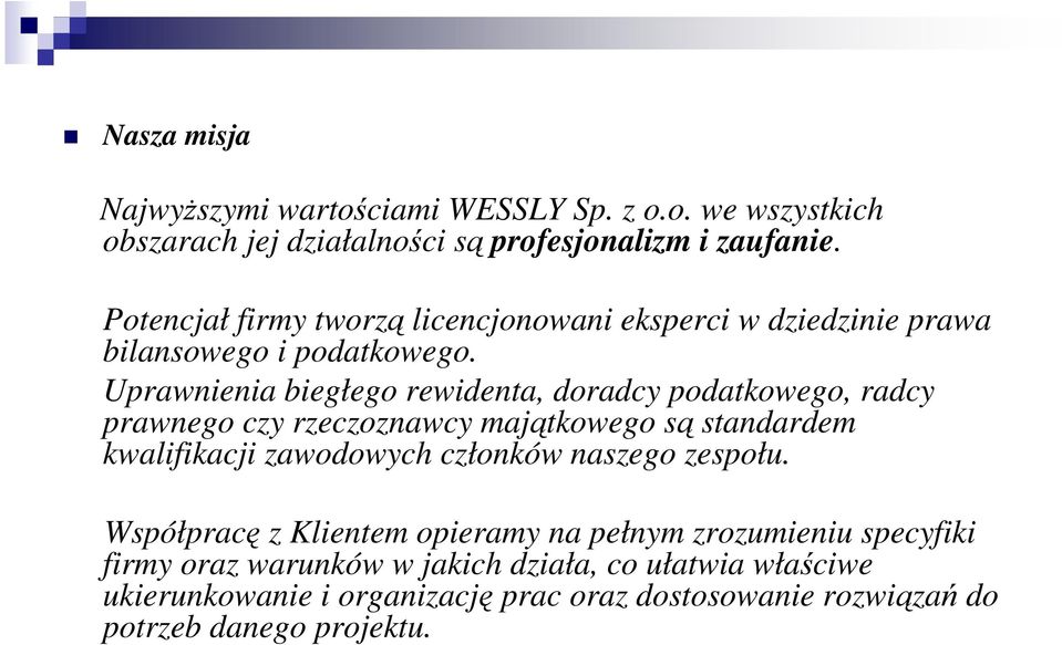 Uprawnienia biegłego rewidenta, doradcy podatkowego, radcy prawnego czy rzeczoznawcy majątkowego są standardem kwalifikacji zawodowych członków