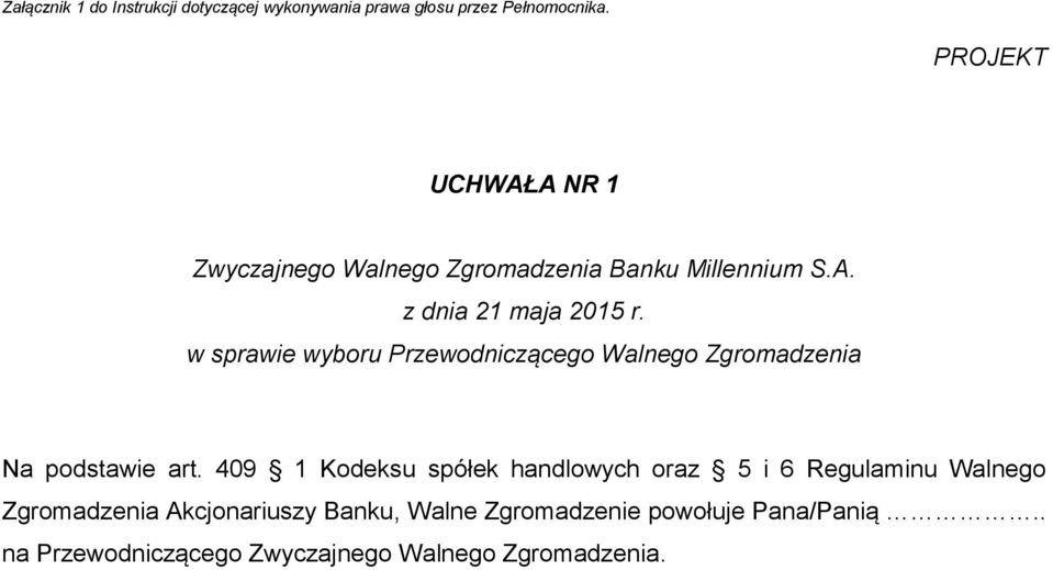 409 1 Kodeksu spółek handlowych oraz 5 i 6 Regulaminu Walnego Zgromadzenia Akcjonariuszy