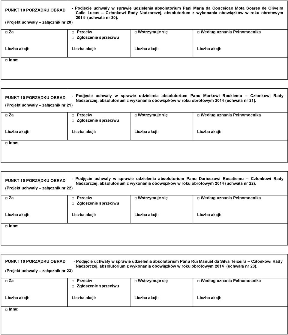 (Projekt uchwały załącznik nr 20) PUNKT 10 PORZĄDKU OBRAD - Podjęcie uchwały w sprawie udzielenia absolutorium Panu Markowi Rockiemu Członkowi Rady Nadzorczej, absolutorium z wykonania obowiązków w