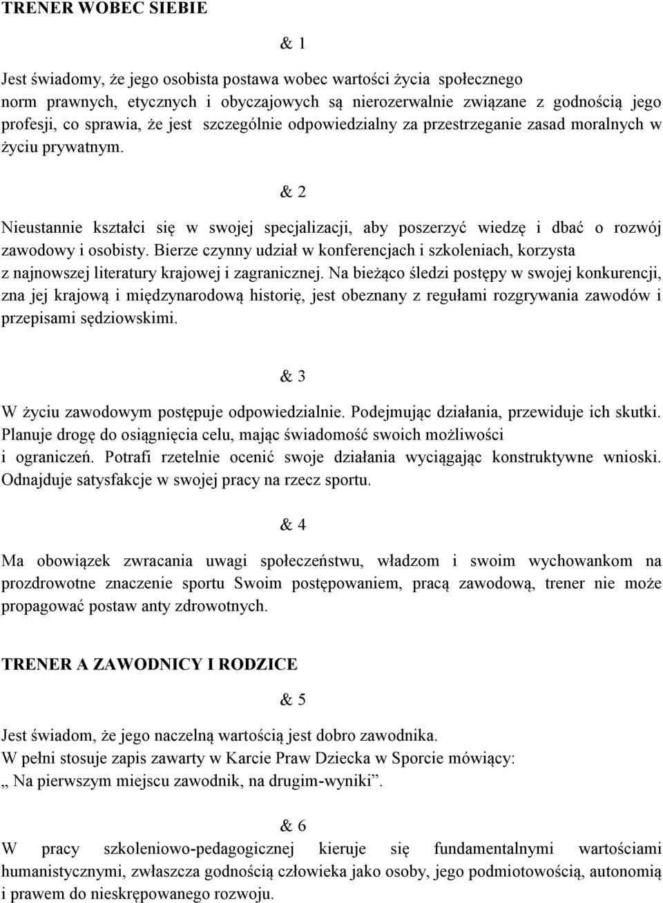 & 2 Nieustannie kształci się w swojej specjalizacji, aby poszerzyć wiedzę i dbać o rozwój zawodowy i osobisty.