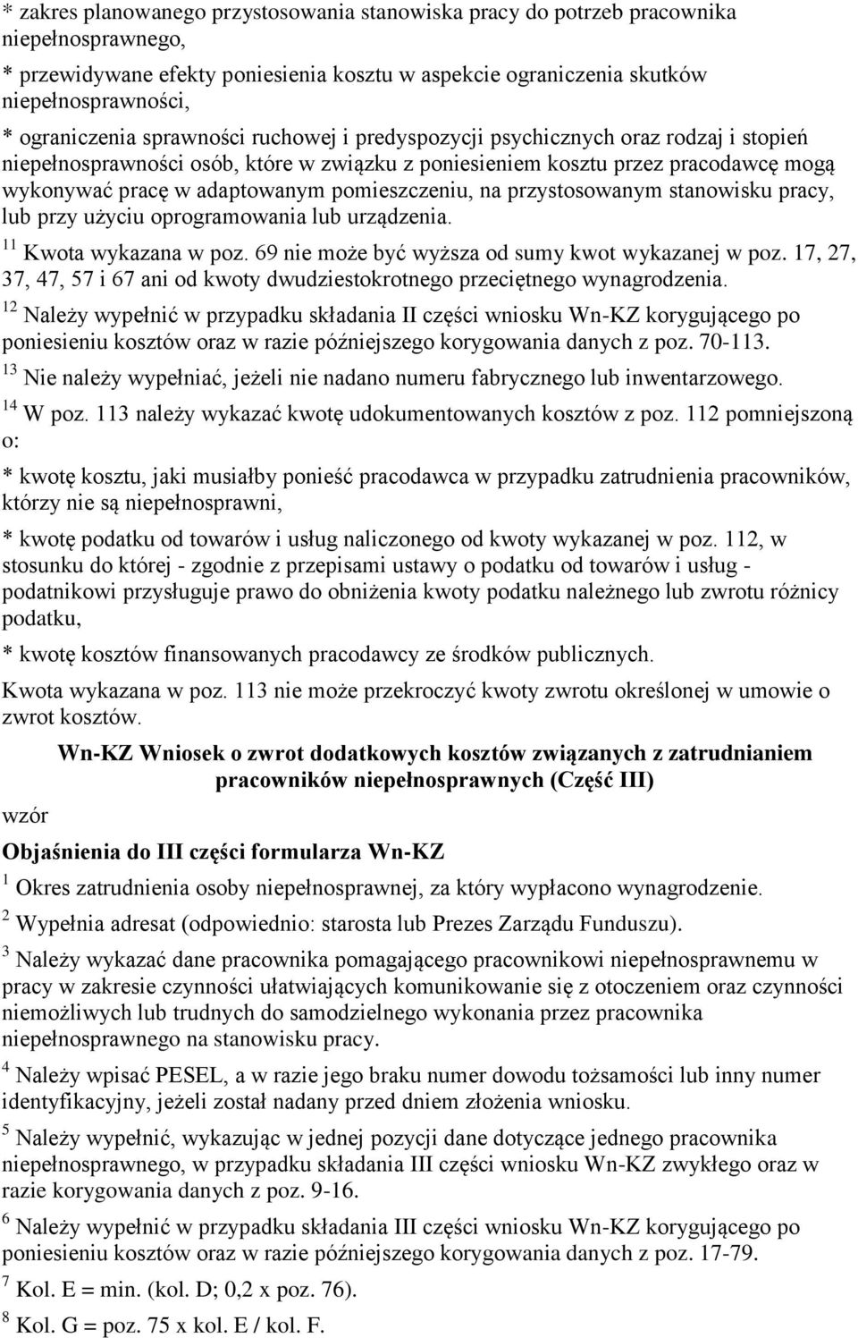 pomieszczeniu, na przystosowanym stanowisku pracy, lub przy użyciu oprogramowania lub urządzenia. 11 Kwota wykazana w poz. 69 nie może być wyższa od sumy kwot wykazanej w poz.