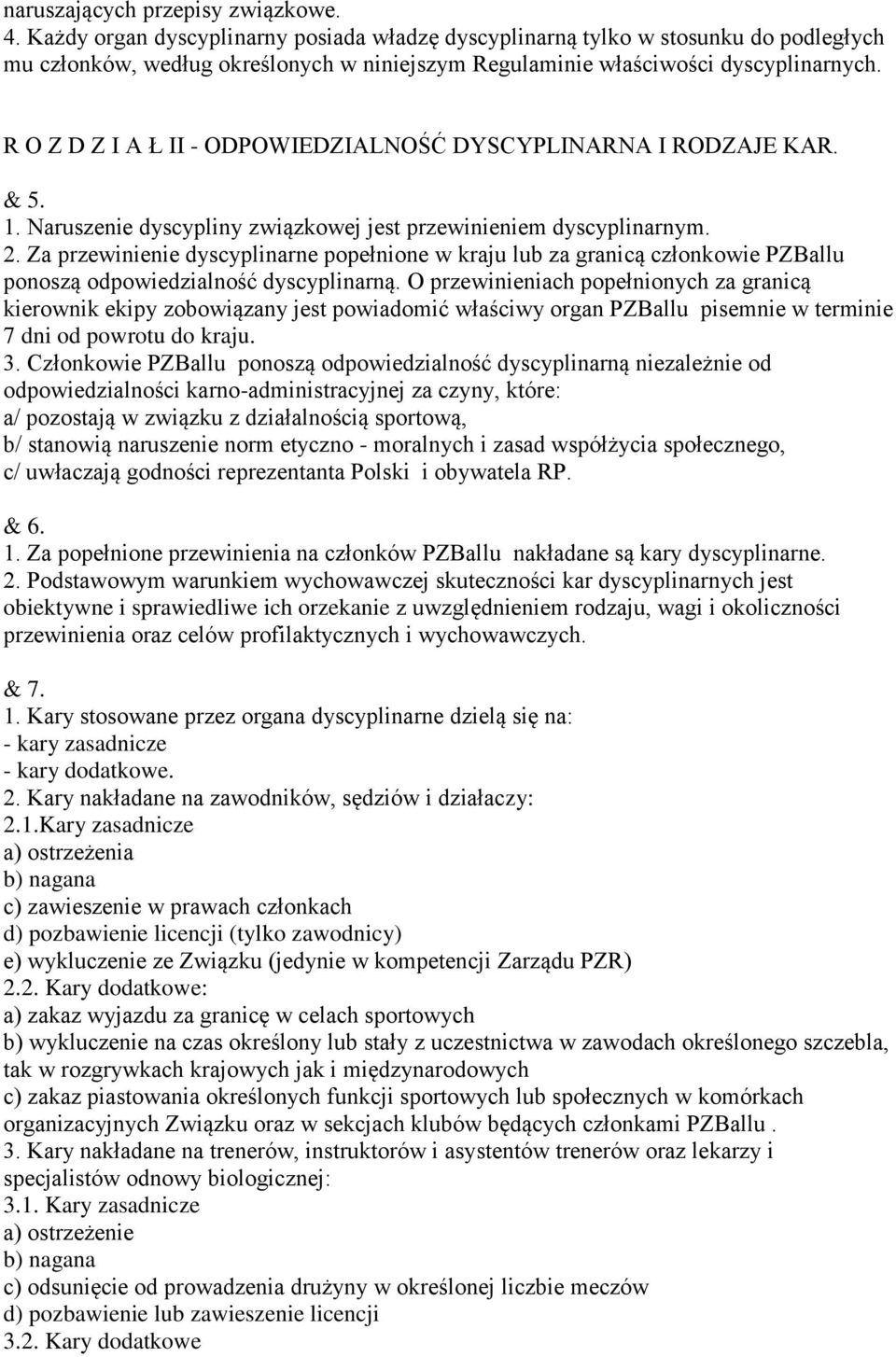 R O Z D Z I A Ł II - ODPOWIEDZIALNOŚĆ DYSCYPLINARNA I RODZAJE KAR. & 5. 1. Naruszenie dyscypliny związkowej jest przewinieniem dyscyplinarnym. 2.