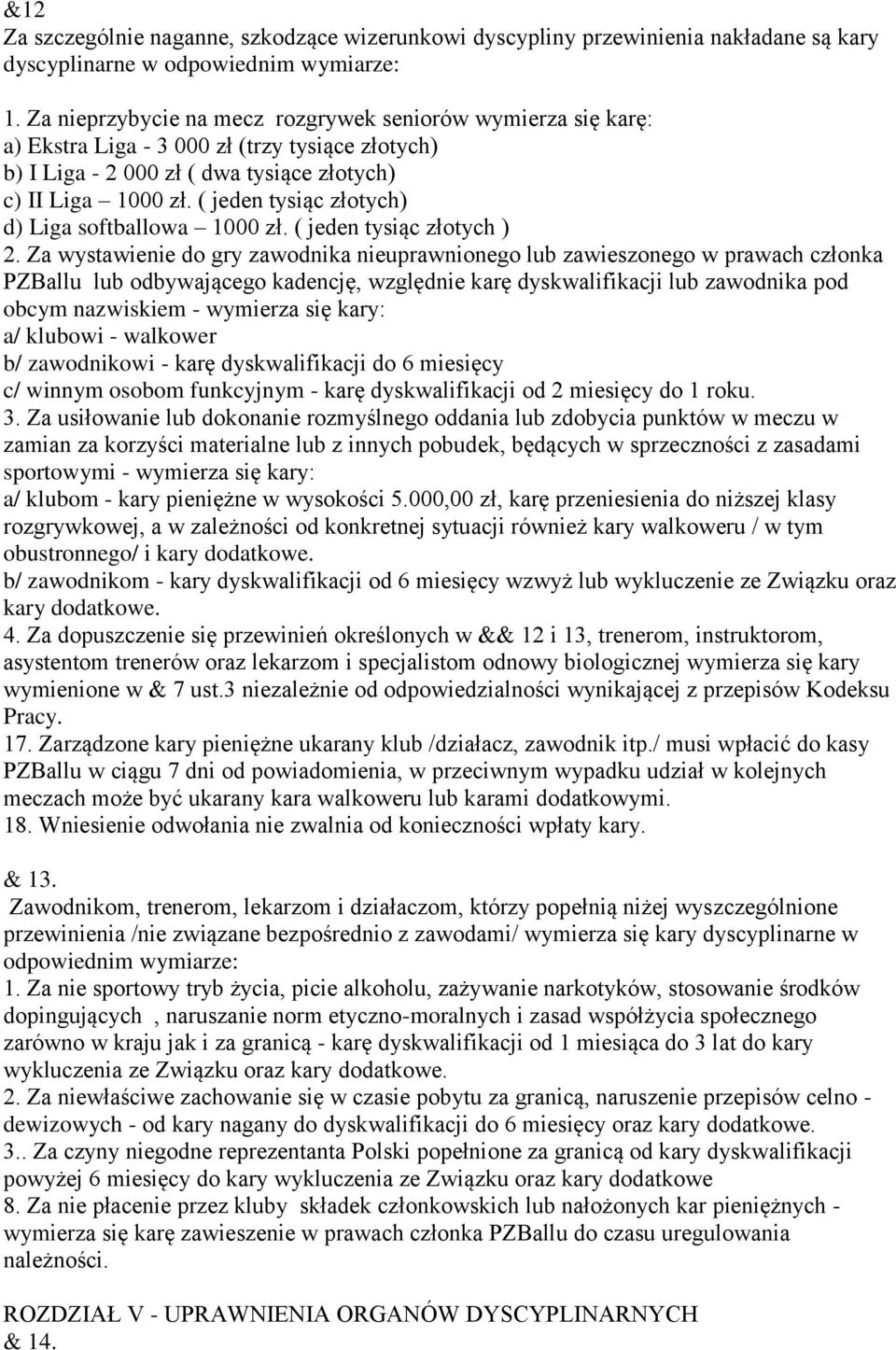 ( jeden tysiąc złotych) d) Liga softballowa 1000 zł. ( jeden tysiąc złotych ) 2.