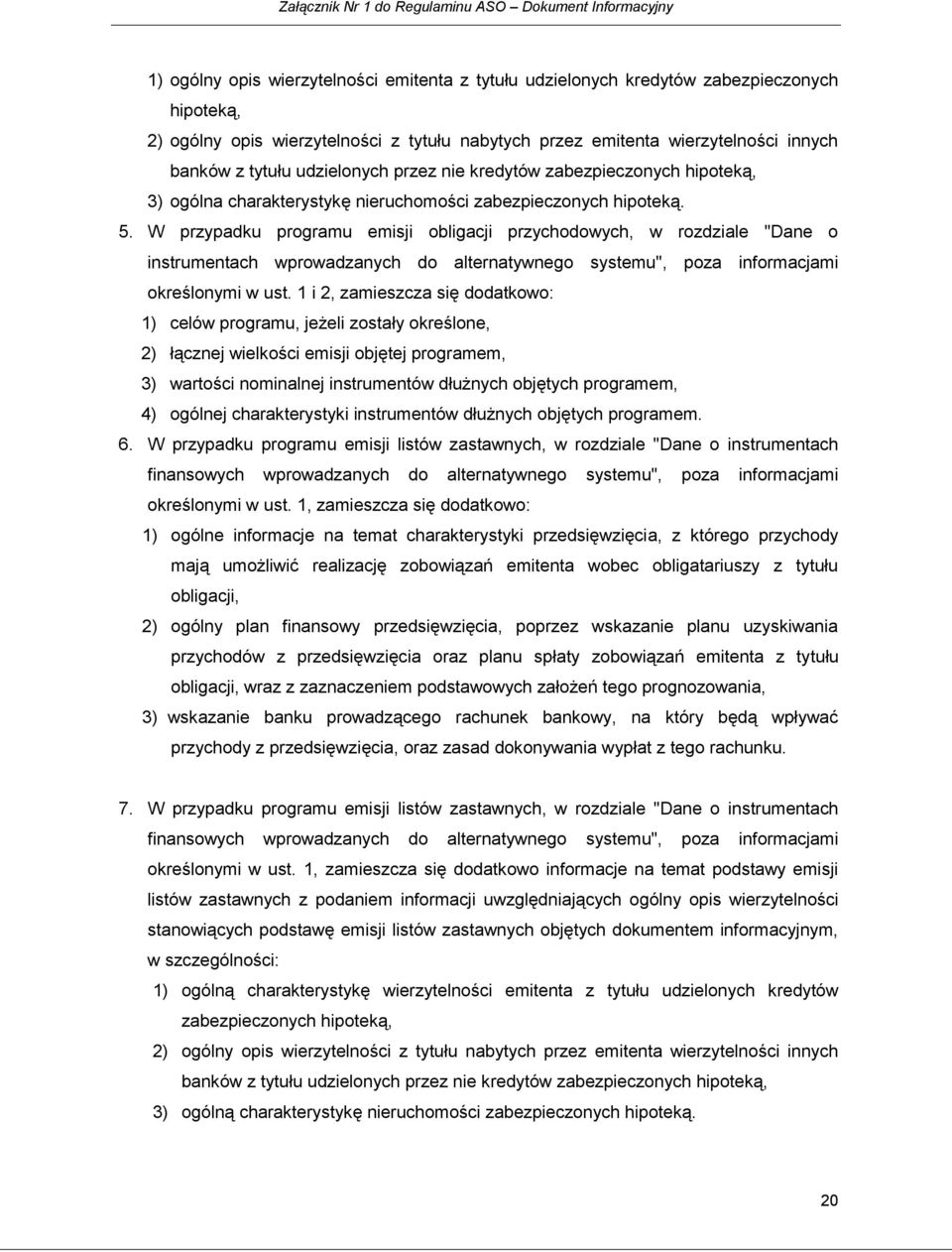 W przypadku programu emisji obligacji przychodowych, w rozdziale "Dane o instrumentach wprowadzanych do alternatywnego systemu", poza informacjami określonymi w ust.