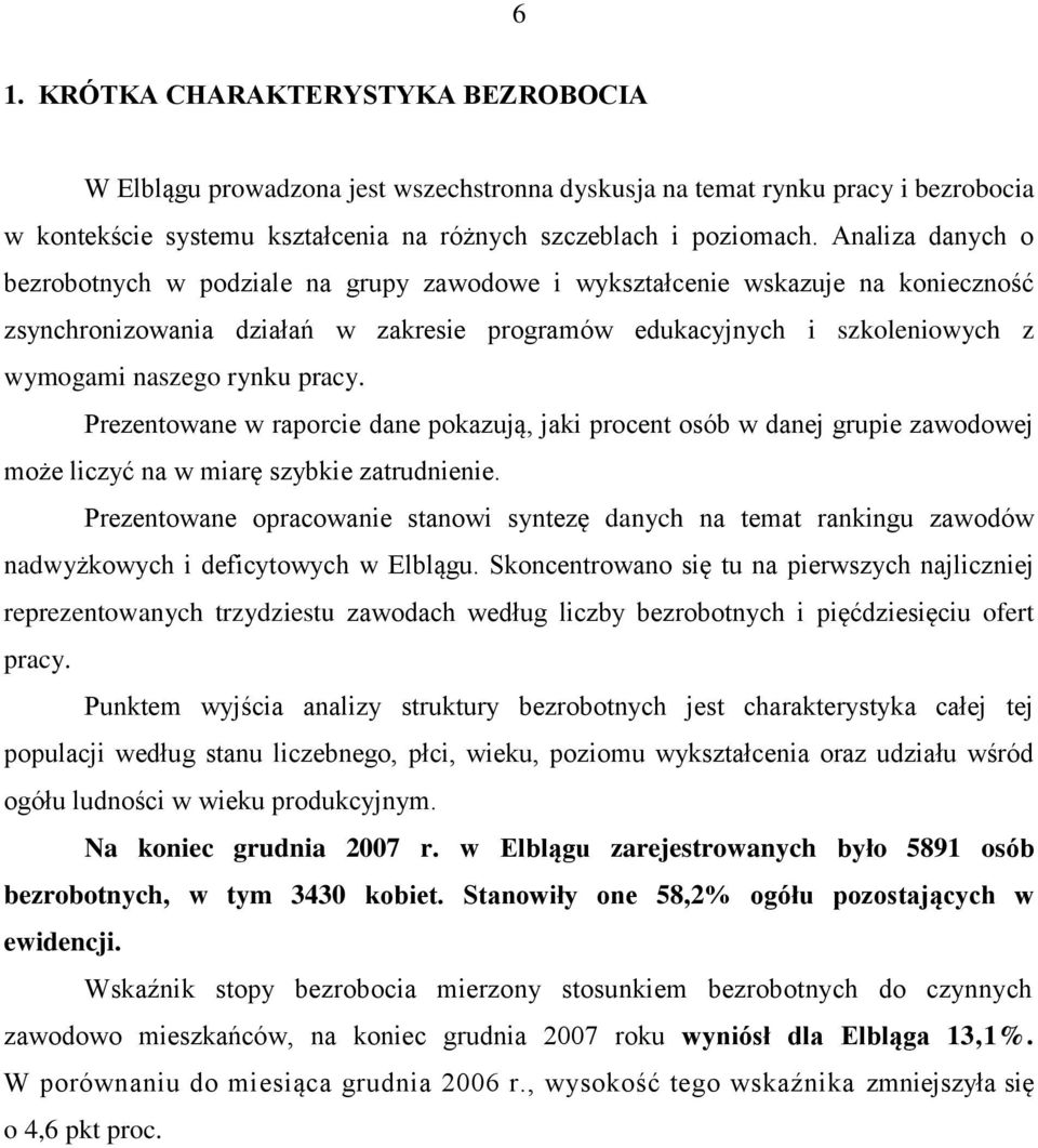 pracy. Prezentowane w raporcie dane pokazują, jaki procent osób w danej grupie zawodowej może liczyć na w miarę szybkie zatrudnienie.
