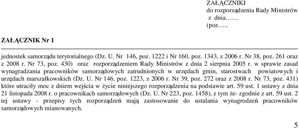w sprawie zasad wynagradzania pracowników samorządowych zatrudnionych w urzędach gmin, starostwach powiatowych i urzędach marszałkowskich (Dz. U. Nr 146, poz. 122, z 2006 r. Nr 9, poz.