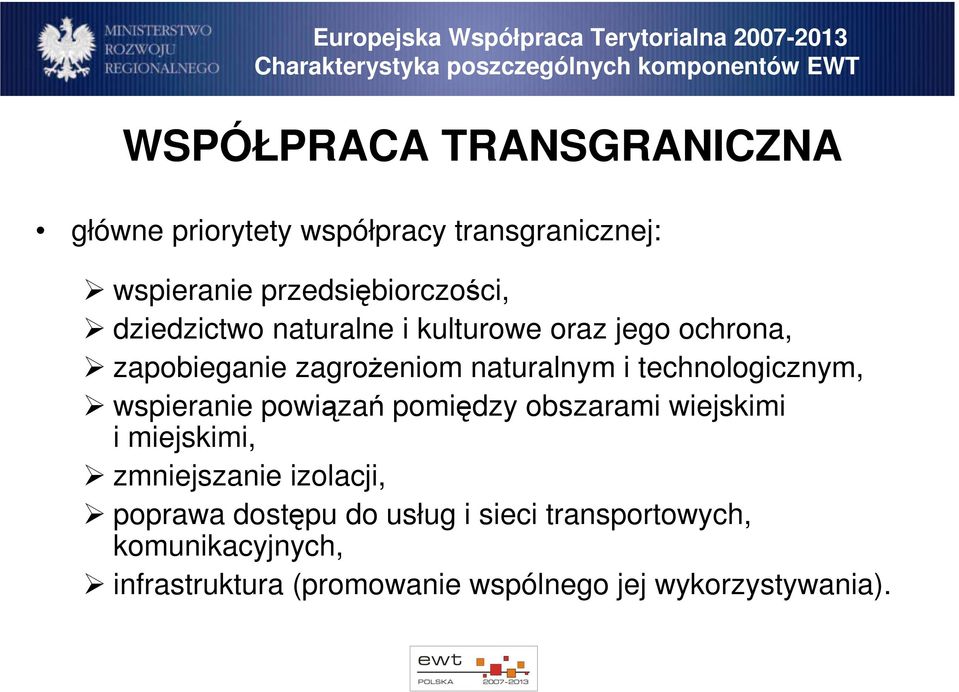 zagroŝeniom naturalnym i technologicznym, wspieranie powiązań pomiędzy obszarami wiejskimi i miejskimi, zmniejszanie