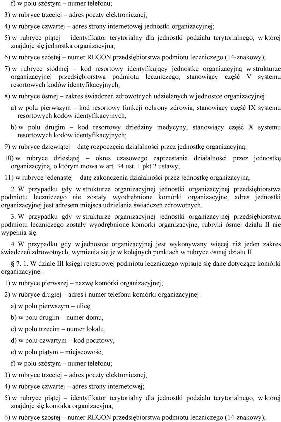 siódmej kod resortowy identyfikujący jednostkę organizacyjną w strukturze organizacyjnej przedsiębiorstwa podmiotu leczniczego, stanowiący część V systemu resortowych kodów identyfikacyjnych; 8) w