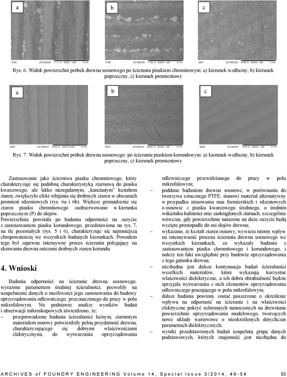 się podoną hrkterystyką zirnową do pisku kwrowego, le lekko nieregulrnym, knistym ksztłtem ziren, zwiększyło efekt wijni się dronyh ziren w oszrh promieni rdzeniowyh (rys. 6 i 6).