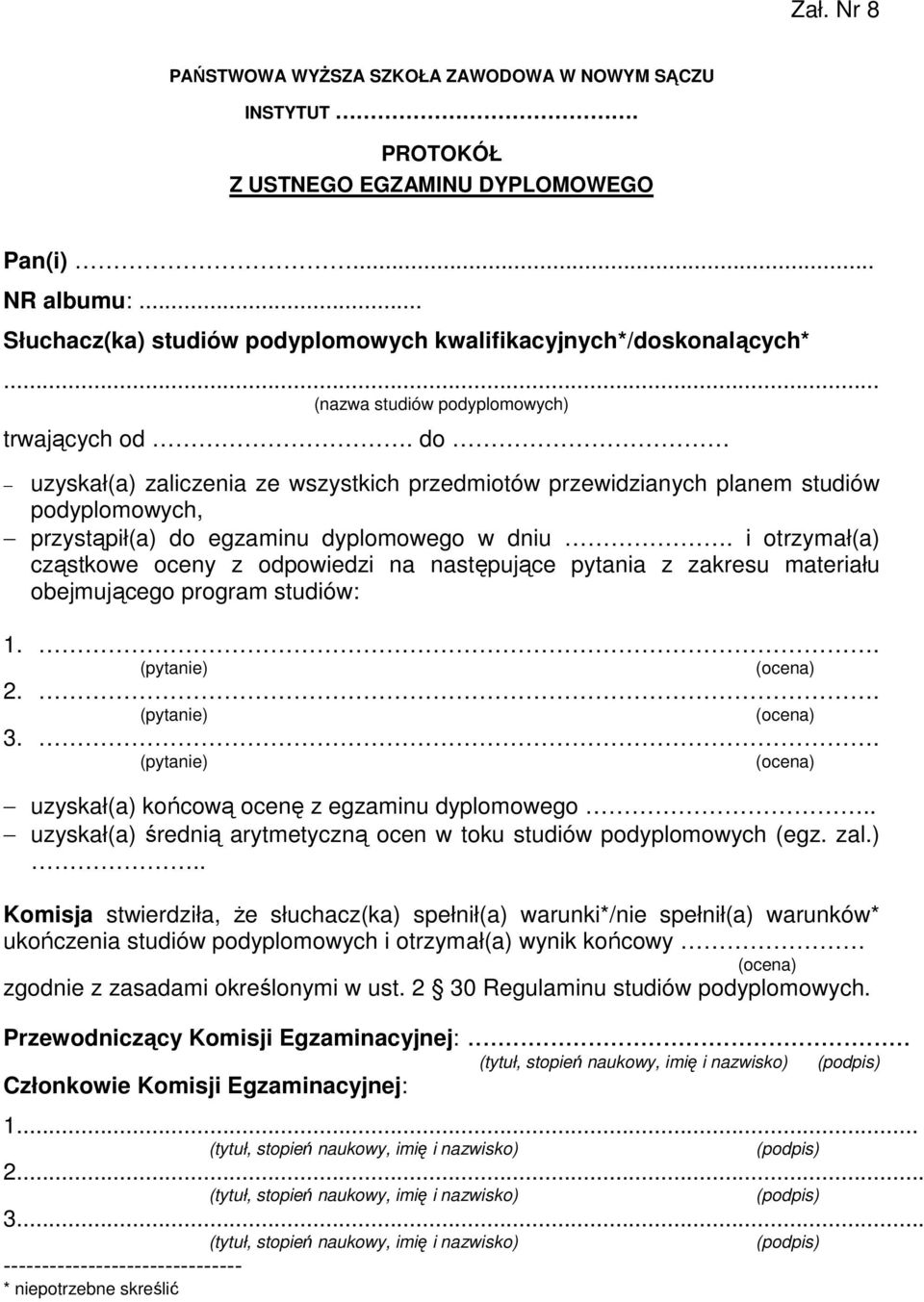 i otrzymał(a) cząstkowe oceny z odpowiedzi na następujące pytania z zakresu materiału obejmującego program studiów: 1.. (pytanie) 2.. (pytanie) 3.