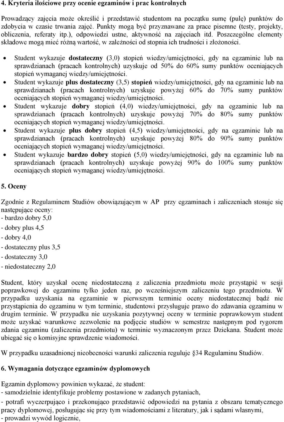 Poszczególne elementy składowe mogą mieć różną wartość, w zależności od stopnia ich trudności i złożoności.