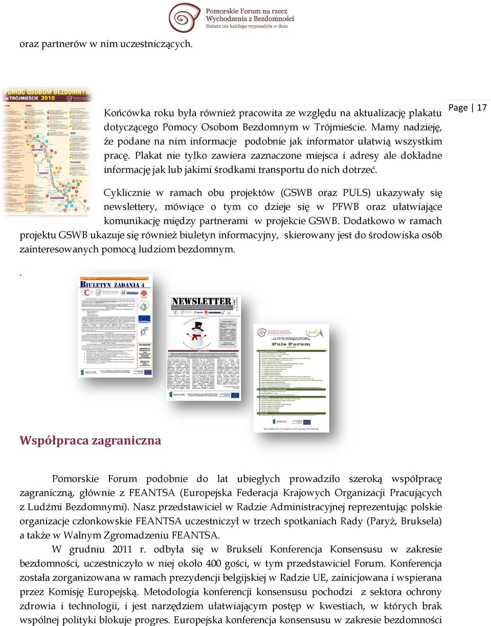 Plakat nie tylko zawiera zaznaczone miejsca i adres adresy ale dokładne informację jak lub jakimi środkami transportu do nich dotrzeć.