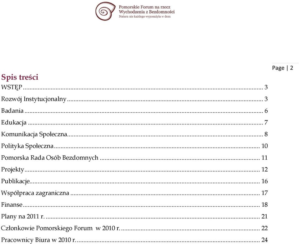 .. 11 Projekty... 12 Publikacje... 16 Współpraca zagraniczna... 17 Finanse.