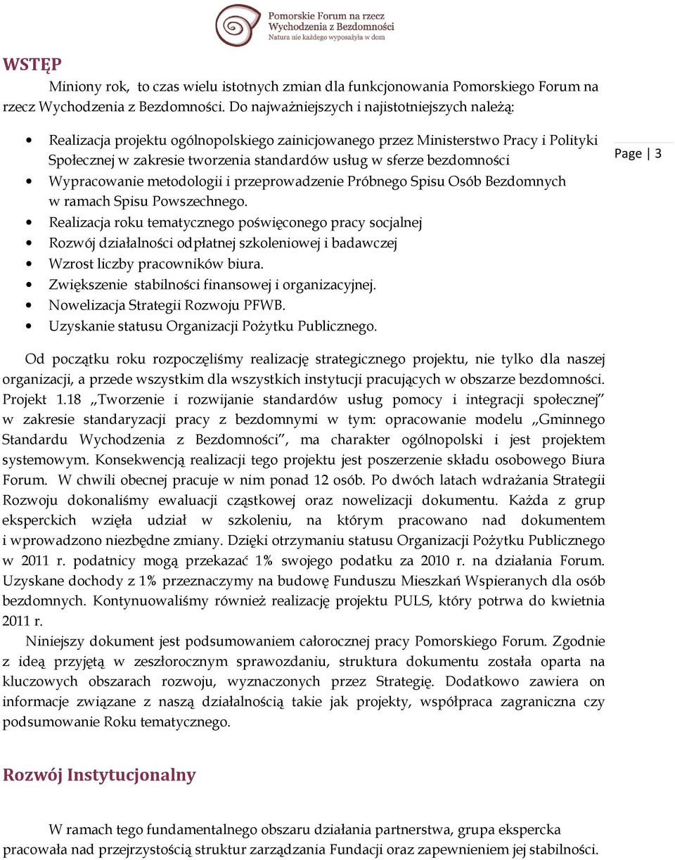 bezdomności Wypracowanie metodologii i przeprowadzenie Próbnego Spisu Osób Bezdomnych w ramach Spisu Powszechnego.