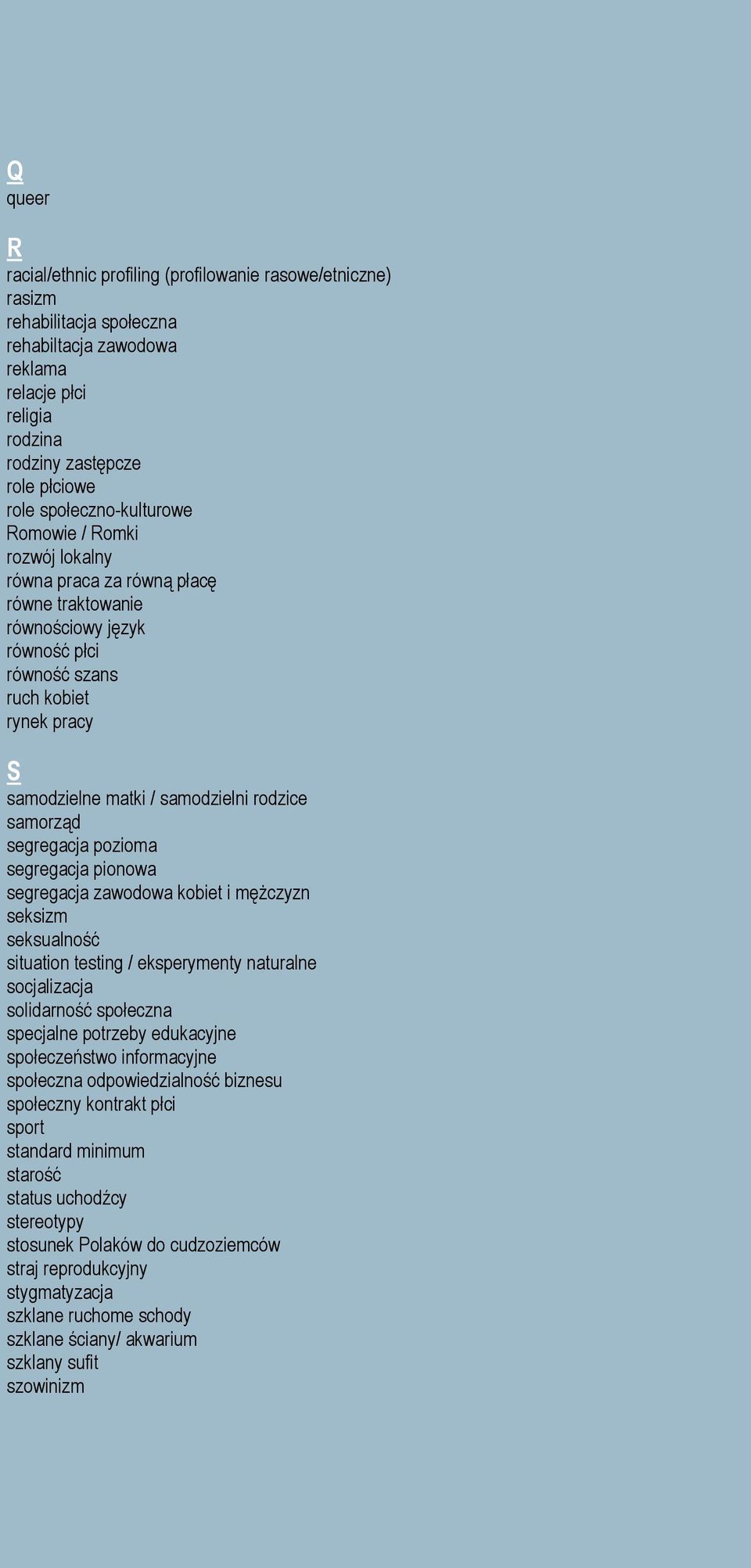 rodzice samorząd segregacja pozioma segregacja pionowa segregacja zawodowa kobiet i mężczyzn seksizm seksualność situation testing / eksperymenty naturalne socjalizacja solidarność społeczna