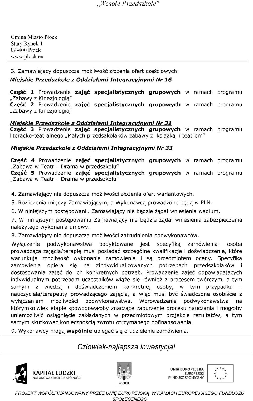 specjalistycznych grupowych w ramach programu literacko-teatralnego Małych przedszkolaków zabawy z książką i teatrem Miejskie Przedszkole z Oddziałami Integracyjnymi Nr 33 Część 4 Prowadzenie zajęć