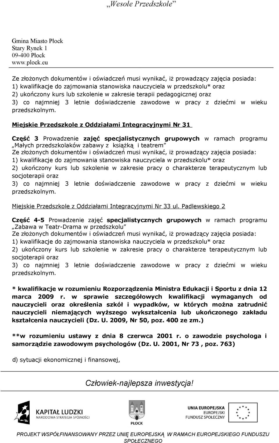 Miejskie Przedszkole z Oddziałami Integracyjnymi Nr 31 Część 3 Prowadzenie zajęć specjalistycznych grupowych w ramach programu Małych przedszkolaków zabawy z książką i teatrem  pracy o charakterze