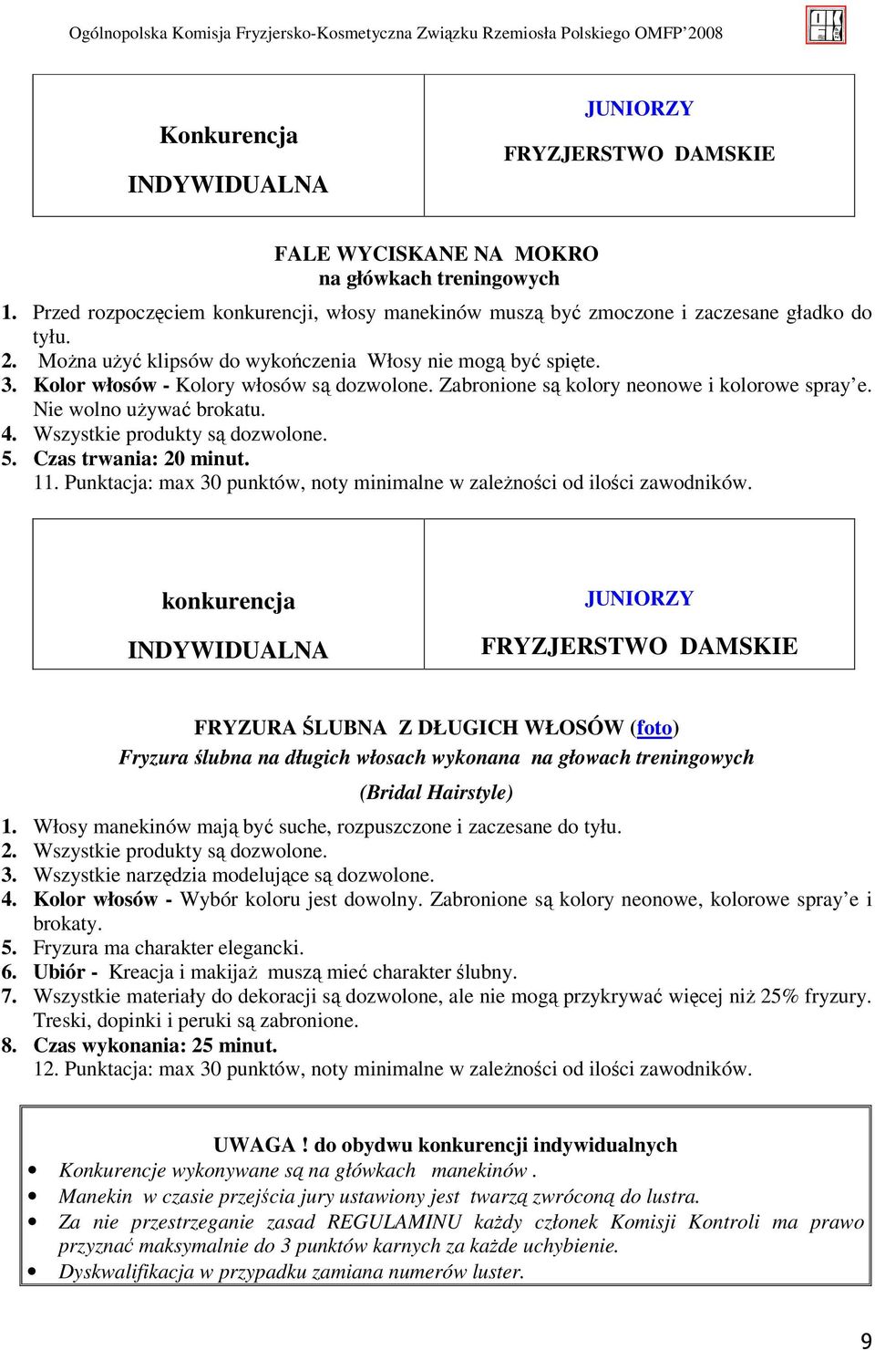 Wszystkie produkty są dozwolone. 5. Czas trwania: 20 minut. 11. Punktacja: max 30 punktów, noty minimalne w zależności od ilości zawodników.