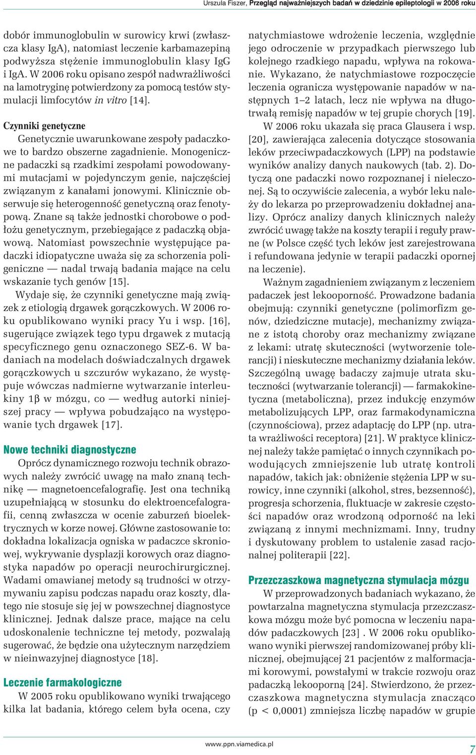Czynniki genetyczne Genetycznie uwarunkowane zespoły padaczkowe to bardzo obszerne zagadnienie.