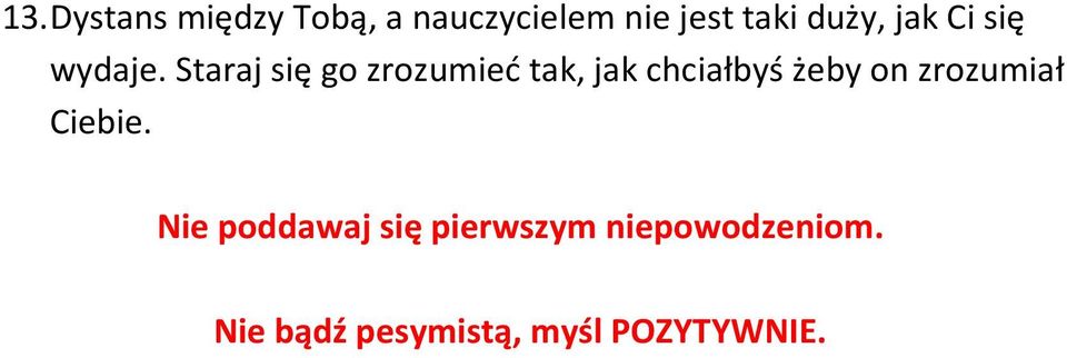 Staraj się go zrozumieć tak, jak chciałbyś żeby on