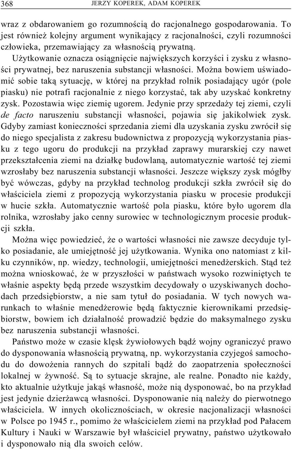 Użytkowanie oznacza osiągnięcie największych korzyści i zysku z własności prywatnej, bez naruszenia substancji własności.