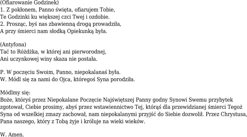 W poczęciu Swoim, Panno, niepokalanaś była. W. Módl się za nami do Ojca, któregoś Syna porodziła.