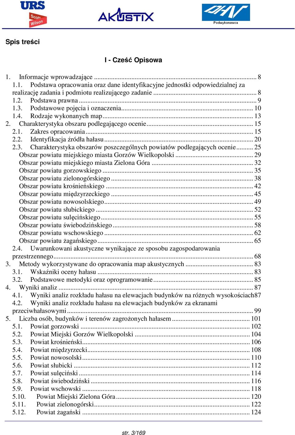.. 20 2.3. Charakterystyka obszarów poszczególnych powiatów podlegających ocenie... 25 Obszar powiatu miejskiego miasta Gorzów Wielkopolski... 29 Obszar powiatu miejskiego miasta Zielona Góra.