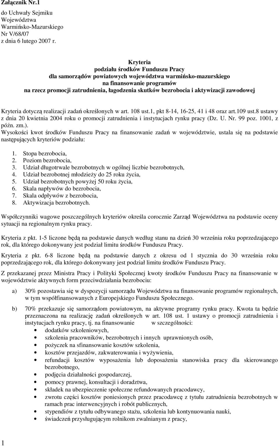 aktywizacji zawodowej Kryteria dotyczą realizacji zadań określonych w art. 108 ust.1, pkt 8-14, 16-25, 41 i 48 oraz art.109 ust.