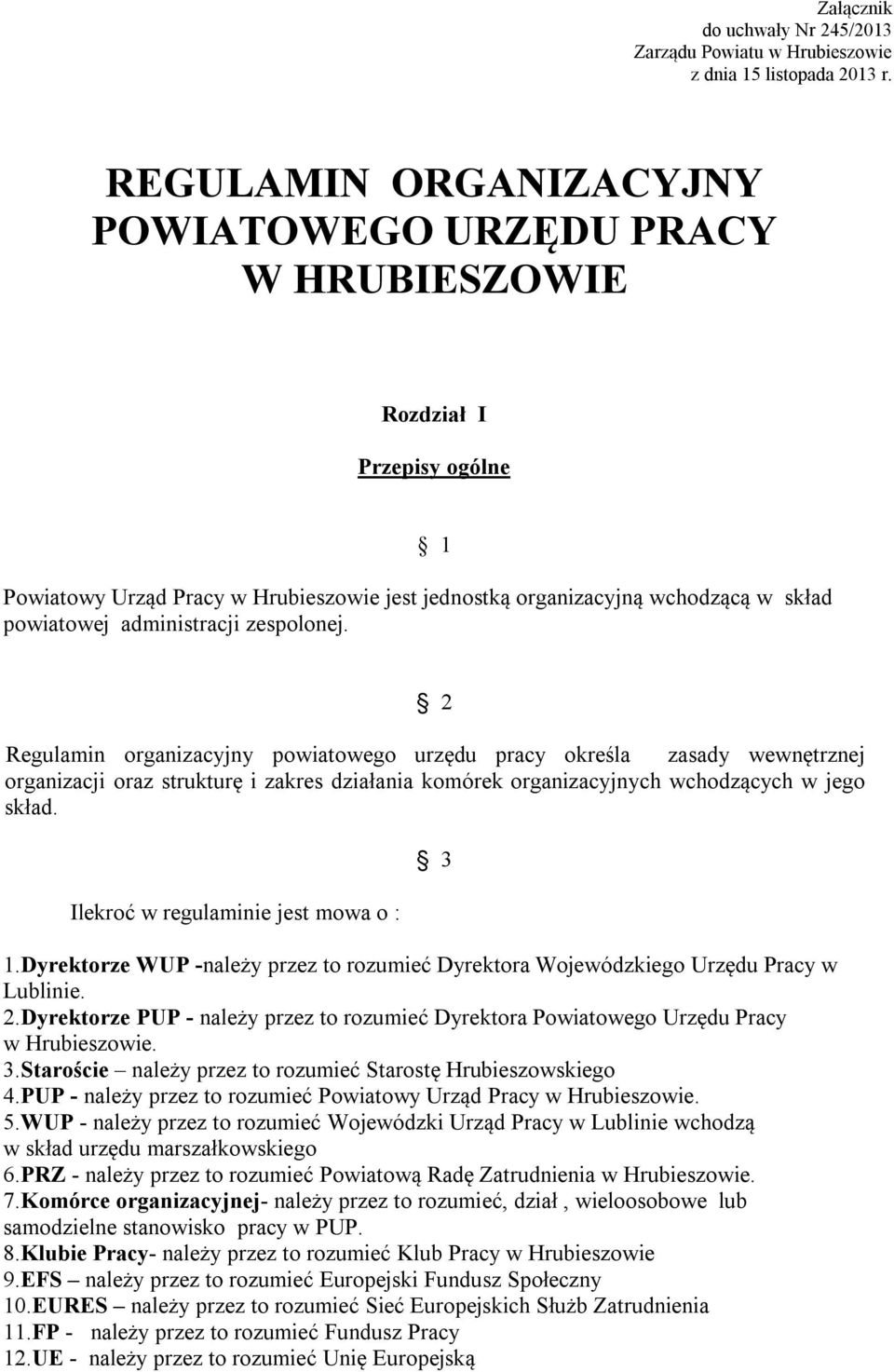 zespolonej. 1 2 Regulamin organizacyjny powiatowego urzędu pracy określa zasady wewnętrznej organizacji oraz strukturę i zakres działania komórek organizacyjnych wchodzących w jego skład.
