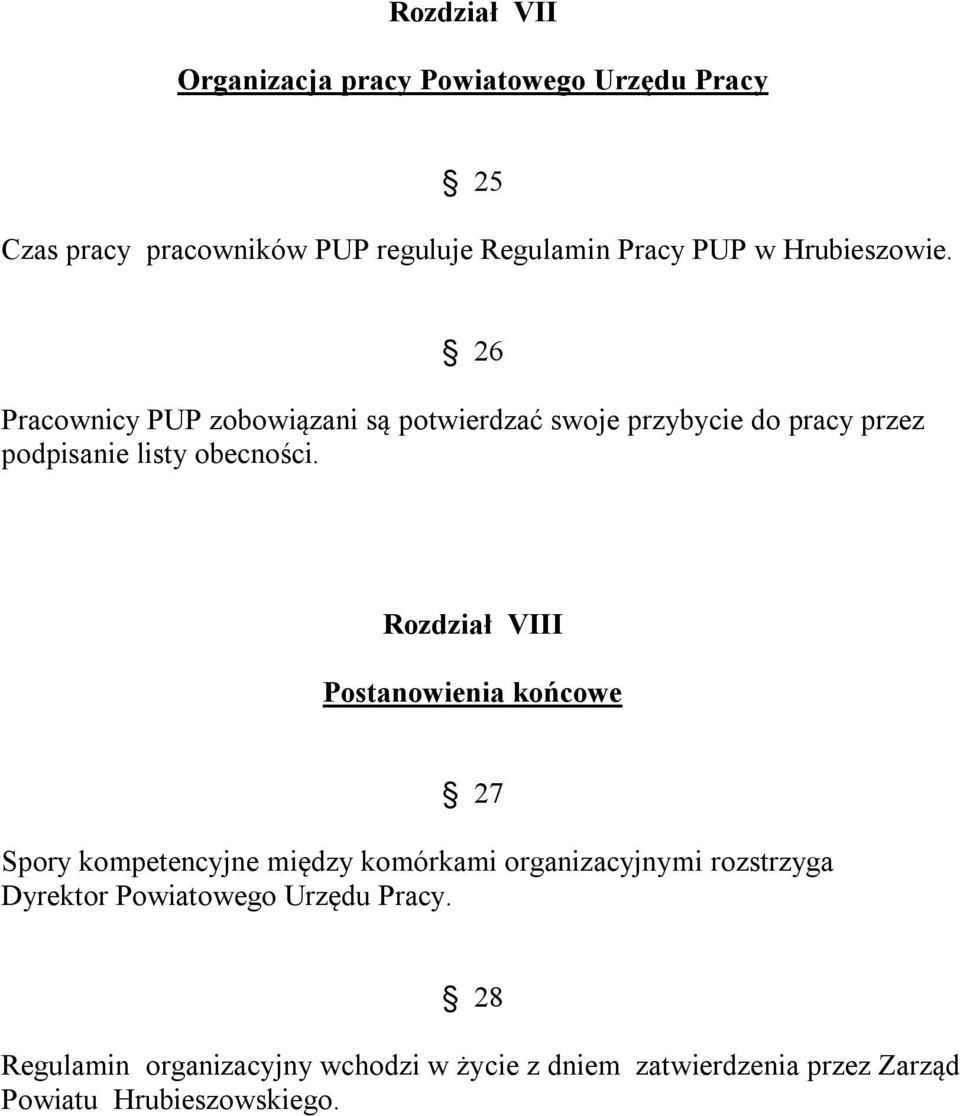 Rozdział VIII Postanowienia końcowe 27 Spory kompetencyjne między komórkami organizacyjnymi rozstrzyga Dyrektor