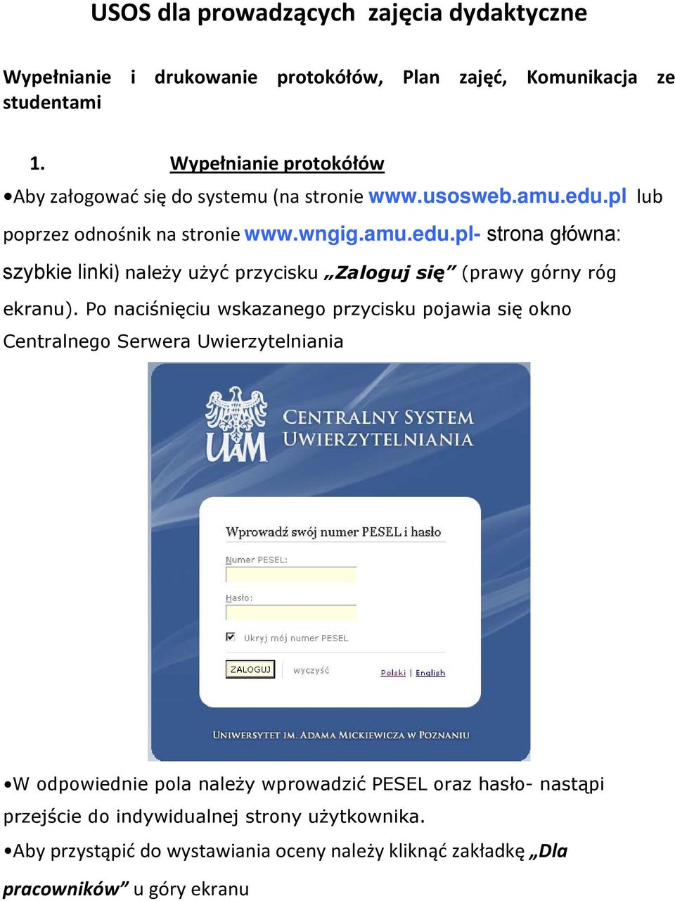 pl lub poprzez odnośnik na stronie www.wngig.amu.edu.pl- strona główna: szybkie linki) należy użyć przycisku Zaloguj się (prawy górny róg ekranu).