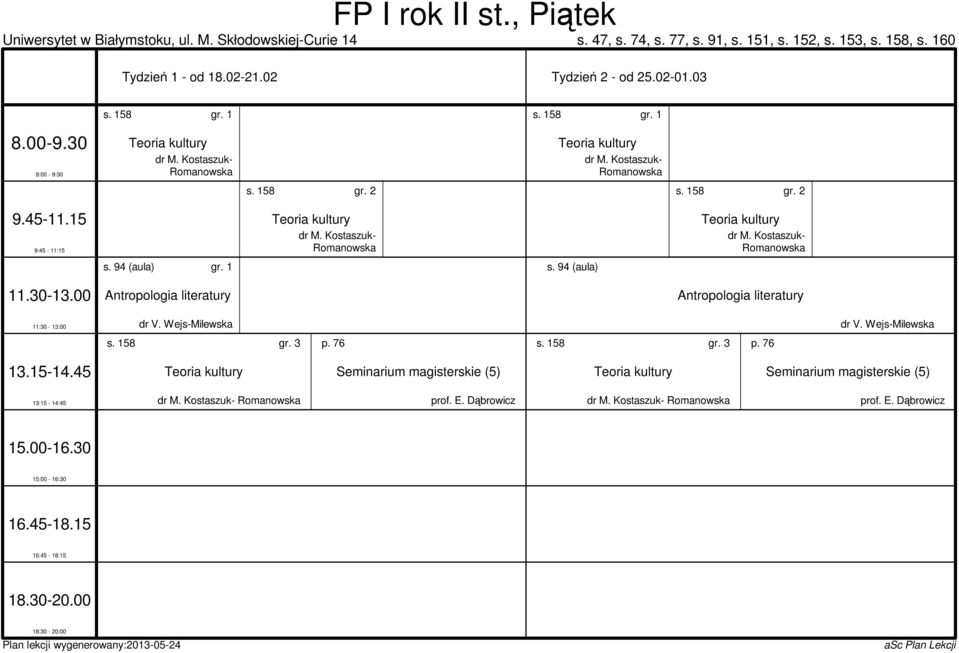 Kostaszuk- Romanowska s. 94 (aula) gr. 1 s. 94 (aula) Antropologia literatury Antropologia literatury dr V. Wejs-Milewska dr V.
