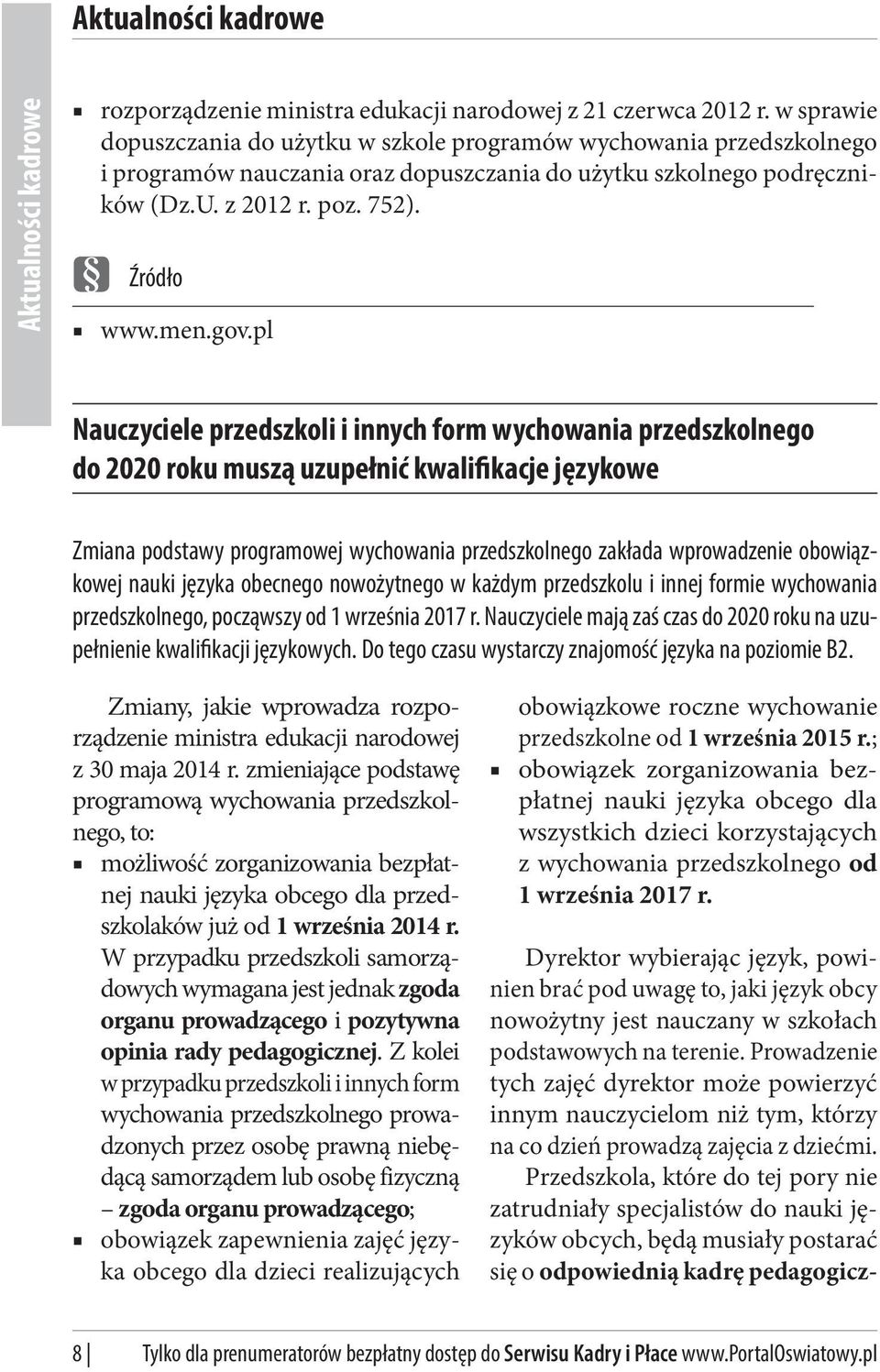 pl Nauczyciele przedszkoli i innych form wychowania przedszkolnego do 2020 roku muszą uzupełnić kwalifikacje językowe Zmiana podstawy programowej wychowania przedszkolnego zakłada wprowadzenie