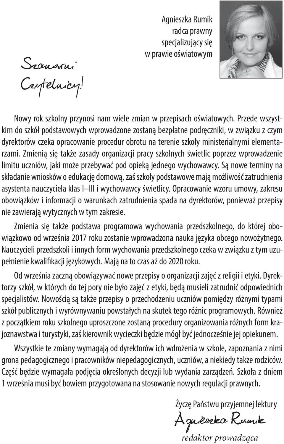 Zmienią się także zasady organizacji pracy szkolnych świetlic poprzez wprowadzenie limitu uczniów, jaki może przebywać pod opieką jednego wychowawcy.