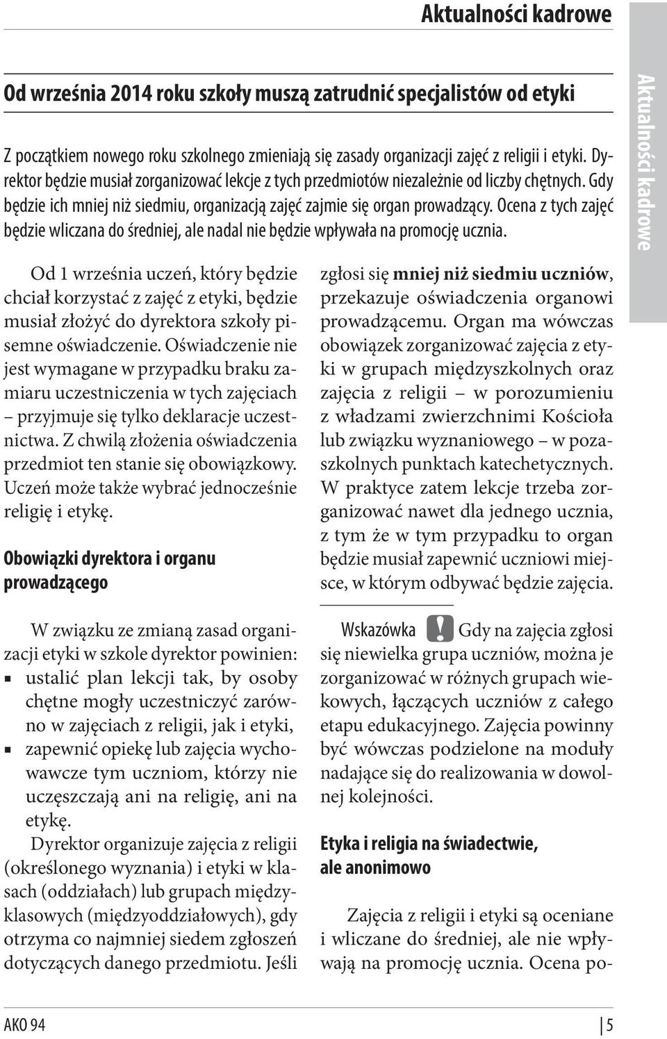 Ocena z tych zajęć będzie wliczana do średniej, ale nadal nie będzie wpływała na promocję ucznia.