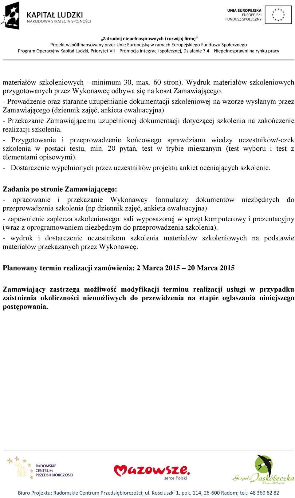 dotyczącej szkolenia na zakończenie realizacji szkolenia. - Przygotowanie i przeprowadzenie końcowego sprawdzianu wiedzy uczestników/-czek szkolenia w postaci testu, min.
