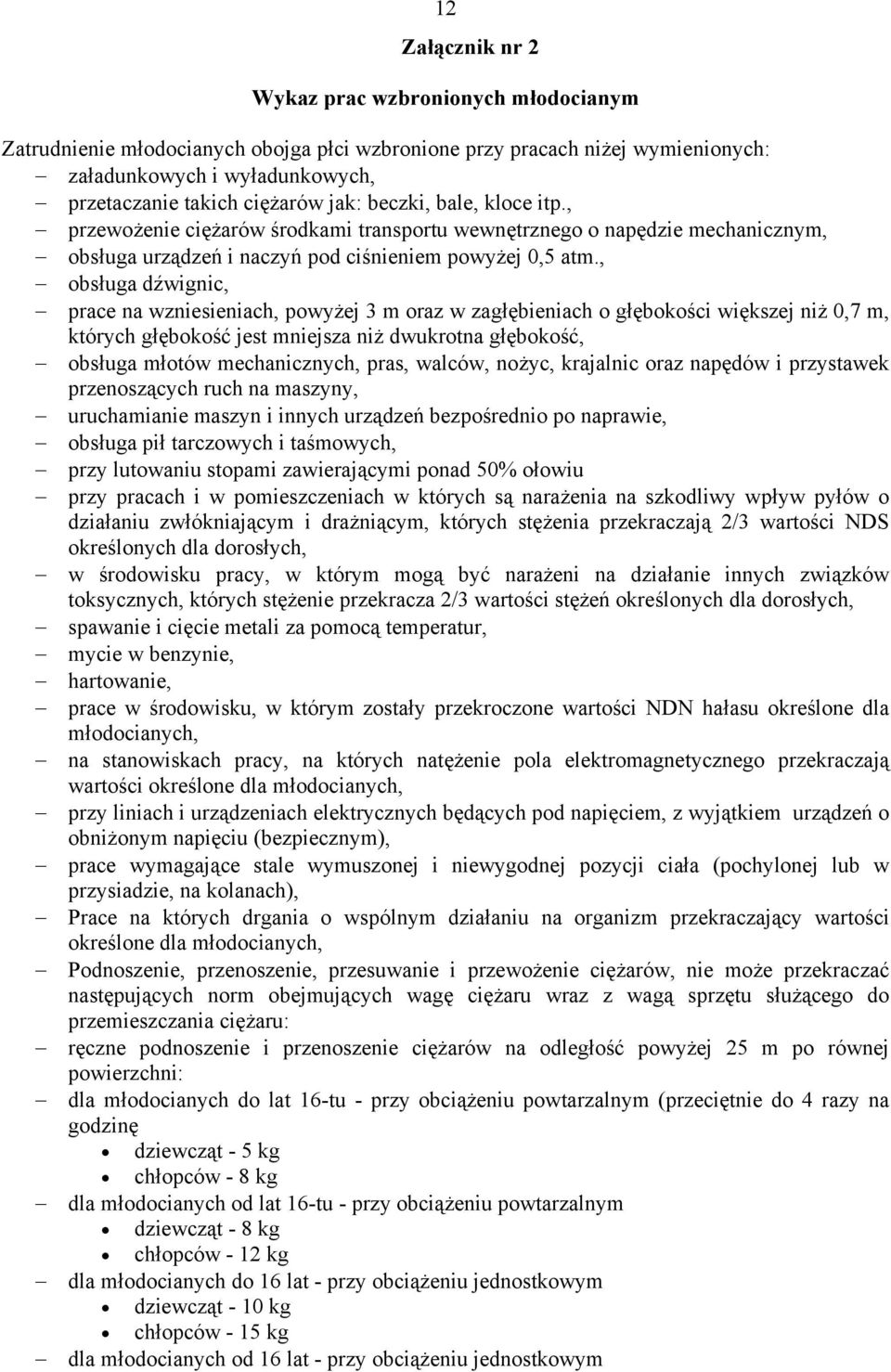 , obsługa dźwignic, prace na wzniesieniach, powyżej 3 m oraz w zagłębieniach o głębokości większej niż 0,7 m, których głębokość jest mniejsza niż dwukrotna głębokość, obsługa młotów mechanicznych,